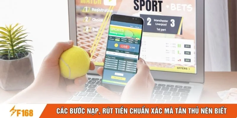 Các bước nạp, rút tiền chuẩn xác mà tân thủ nên biết