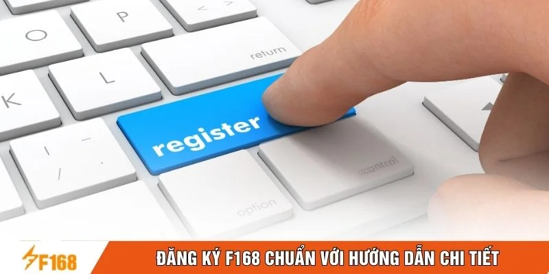 Đăng ký F168 chuẩn với hướng dẫn chi tiết