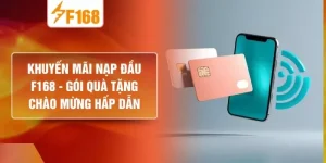 Khuyến Mãi Nạp Đầu F168  - Gói Quà Tặng Chào Mừng Hấp Dẫn